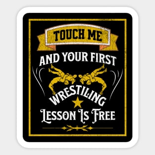 touch Me And Your First Wrestling Lesson Is Free wrestler Sticker